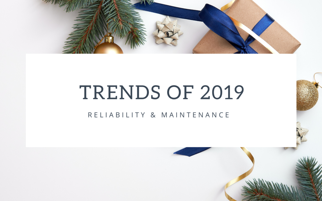Reliability and Maintenance Trends of 2019