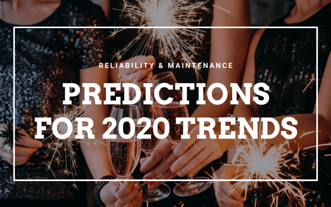 Predictions for Reliability and Maintenance Trends in 2020