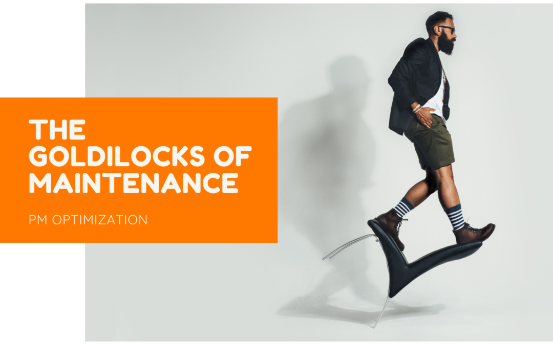 The Goldilocks of Maintenance: PM Optimization