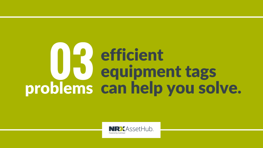 3 problems efficient equipment tags can help you solve