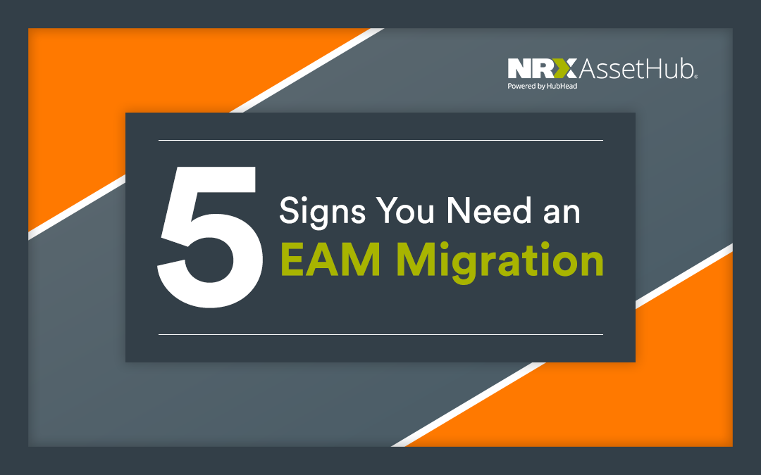 5 Signs You Need an EAM Migration