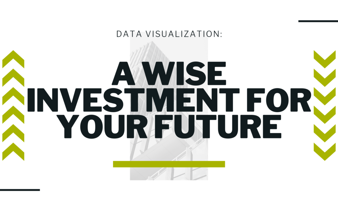 Data visualization: A wise investment for your future