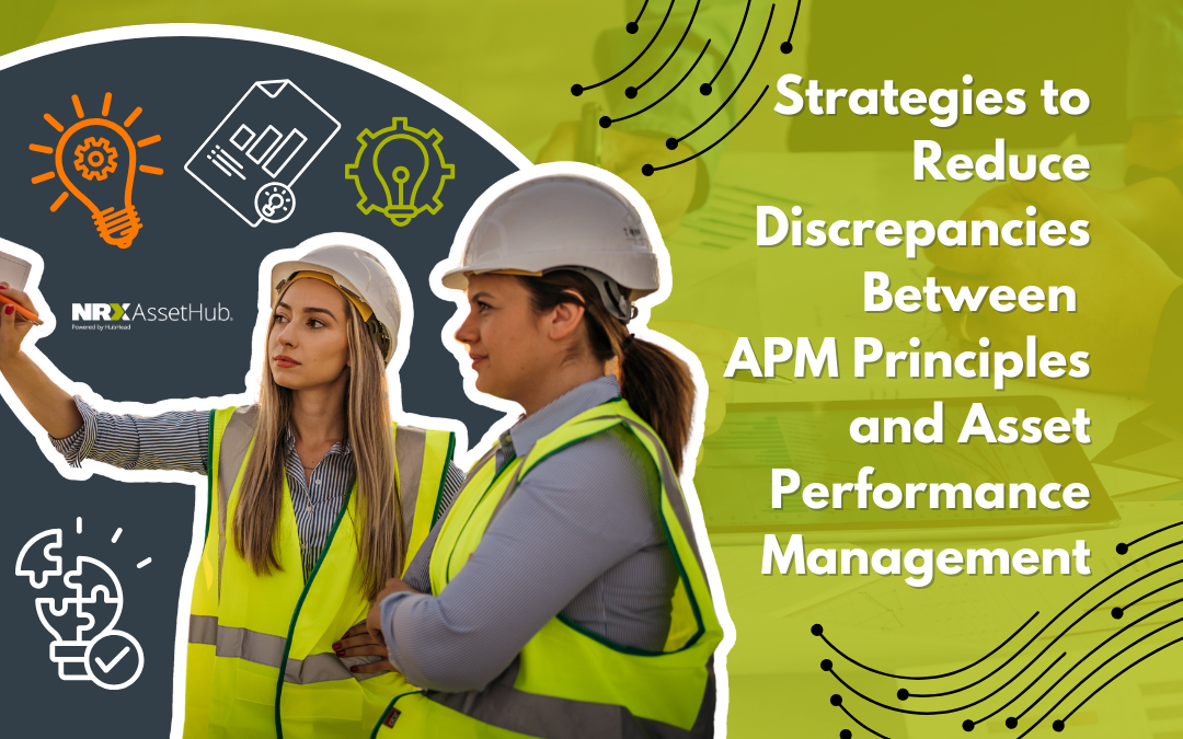 Strategies to Reduce Discrepancies Between APM Principles and Asset Performance Management