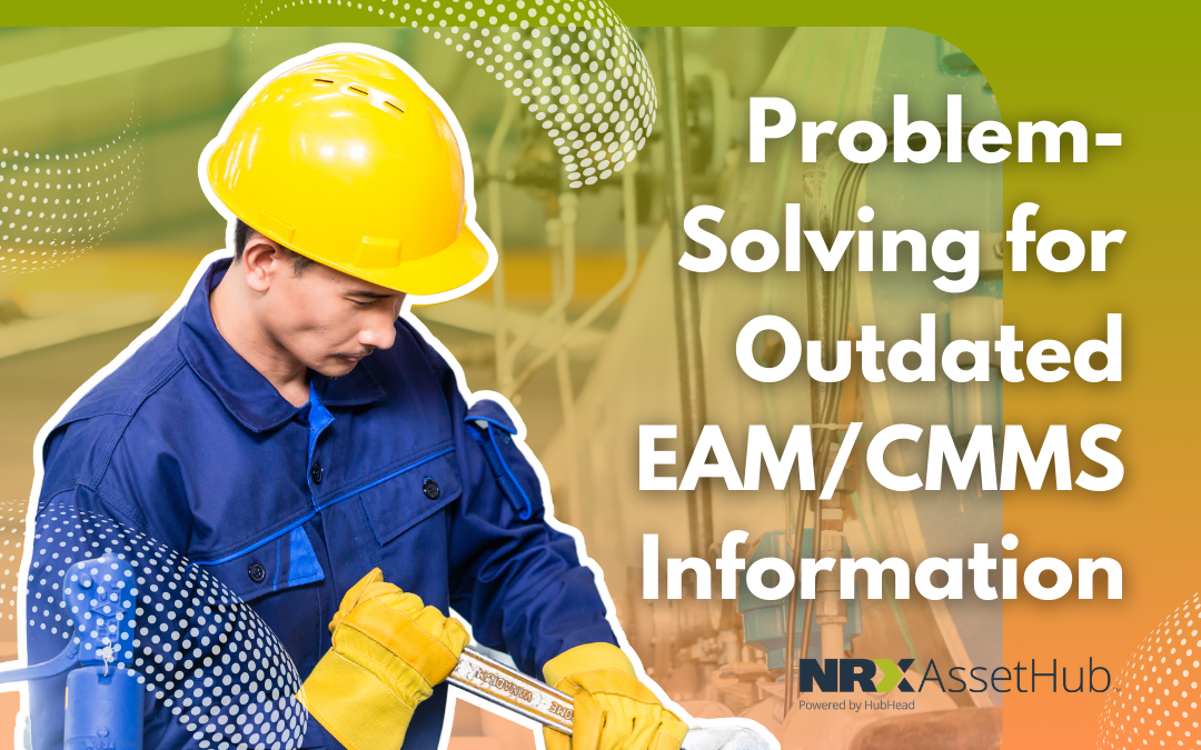 Problem-Solving for Outdated EAM/CMMS Information