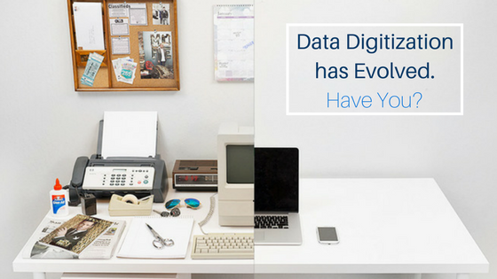 Digitized Data has Evolved. Have You?