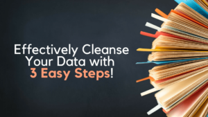 Effectively Cleanse Data with 3 Easy Steps!