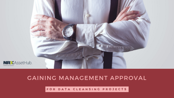 Gaining Management Approval on Data Cleansing Projects