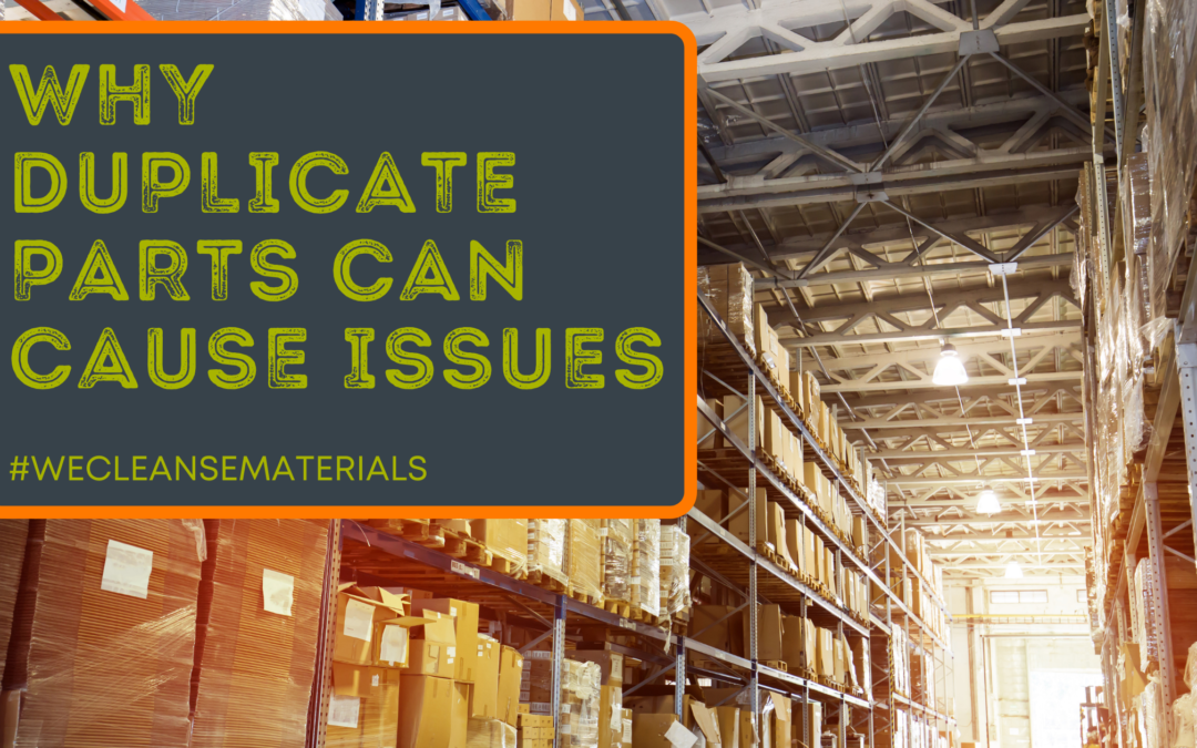 duplicate parts, issues with duplicate parts, material cleanse, spare parts management