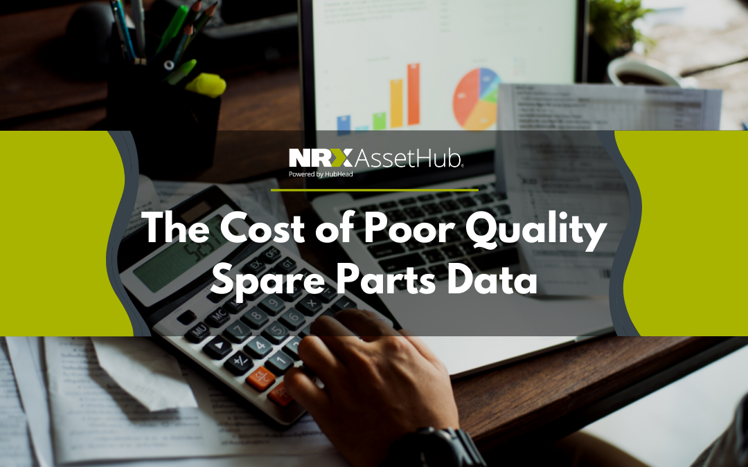 The Cost of Poor Quality Spare Parts Data