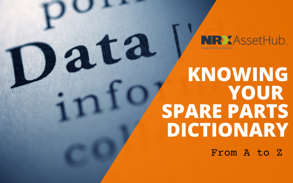 Knowing Your Spare Parts Dictionary from A to Z NRX AssetHub