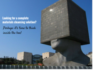 Looking for a complete materials cleansing solution? Perhaps it’s time to think inside the box!