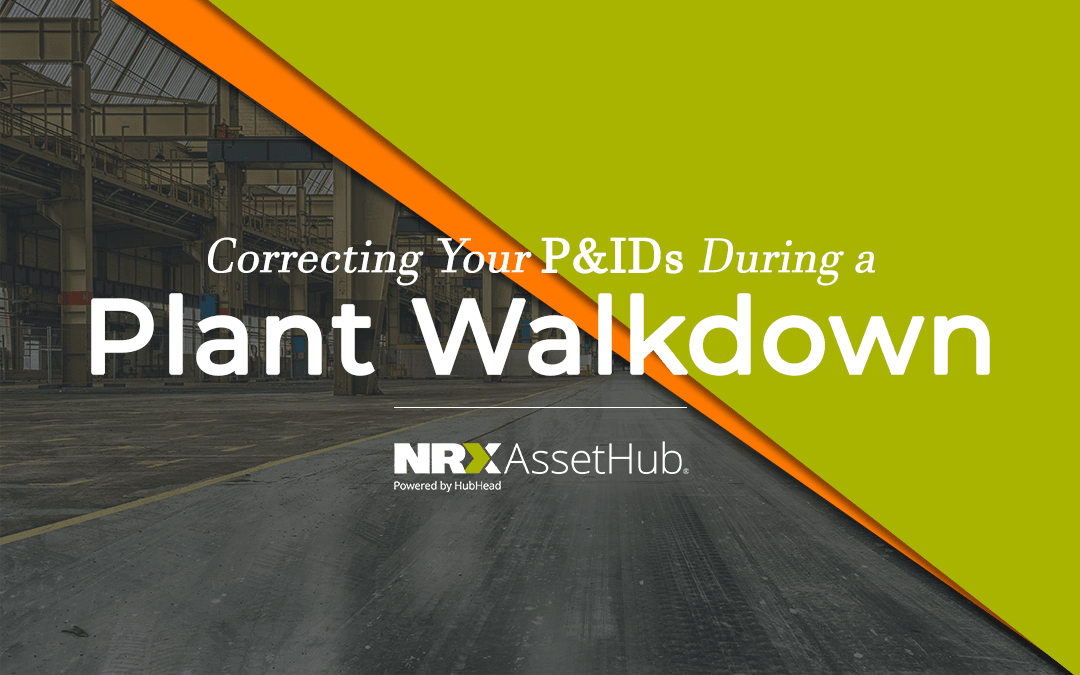 Correcting Your P&IDs During a Plant Walkdown