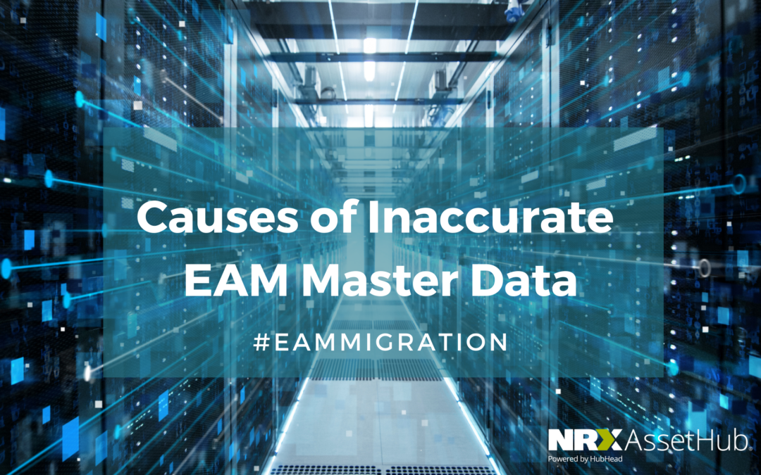 Causes of Inaccurate EAM Master Data - NRX AssetHub