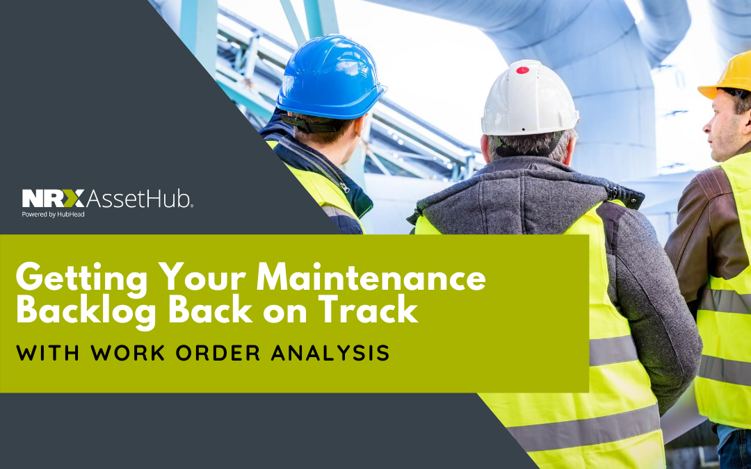 Getting your Maintenance Backlog Back on Track with Work Order Analysis