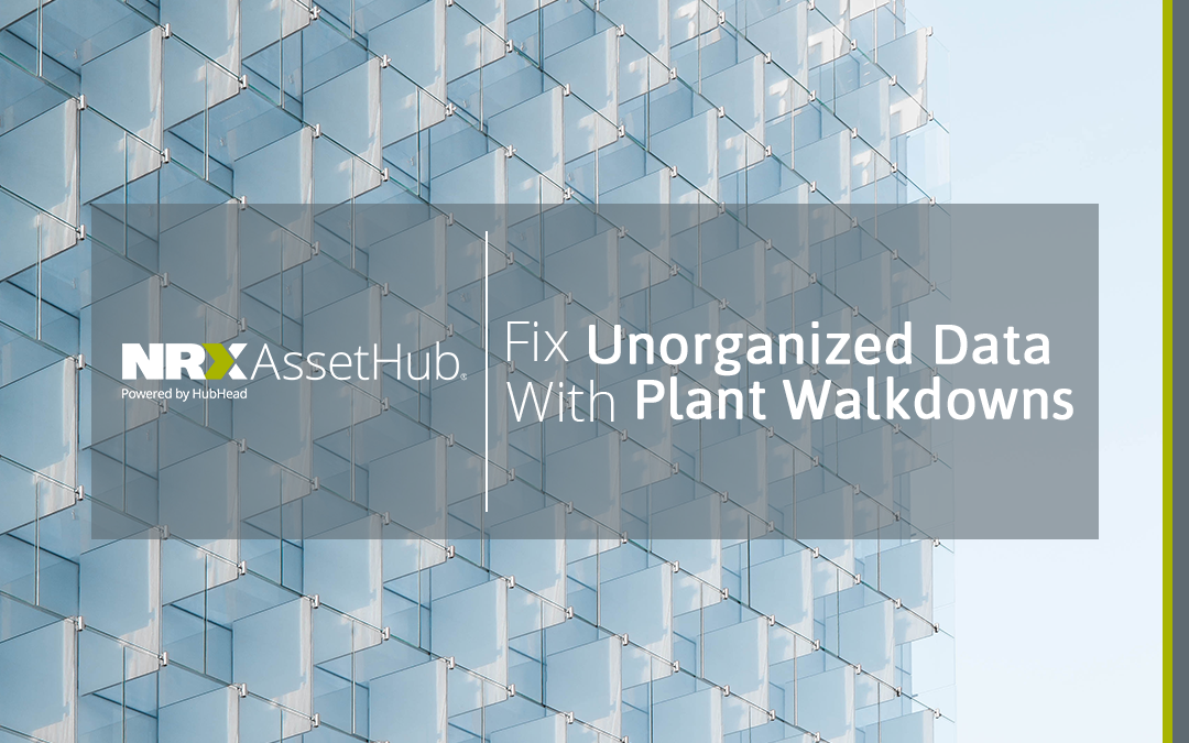 Fix Unorganized Data with Plant Walkdowns