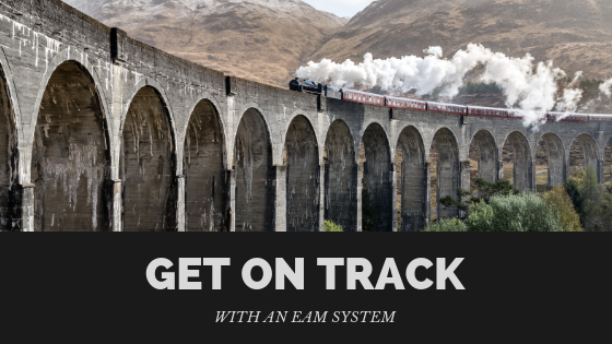 Get on Track with an EAM Solution: