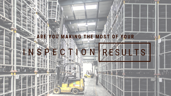 Are you Making the Most of Your Inspection Results?